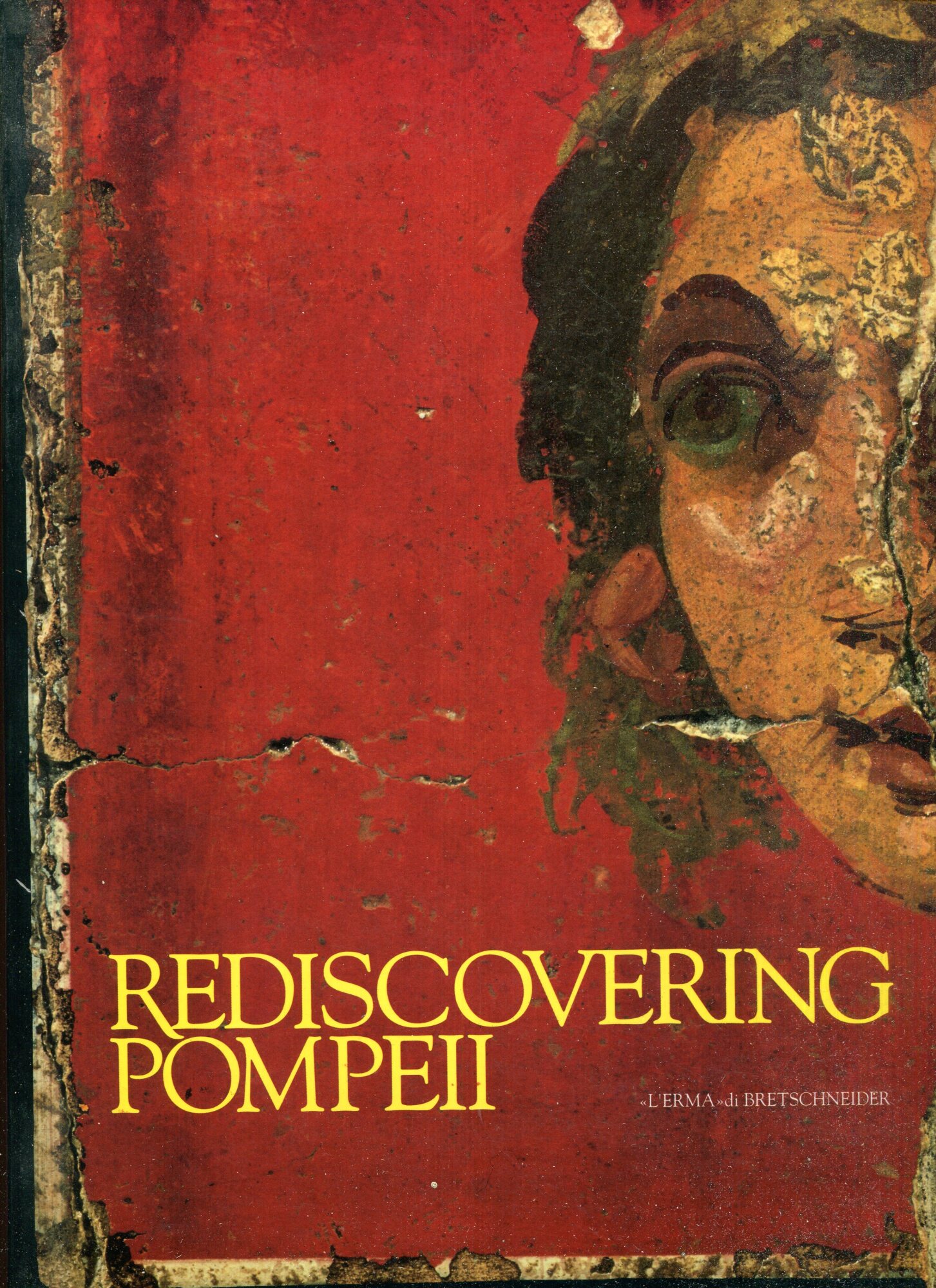Rediscovering Pompeii : exhibition by IBM-Italia, New York city, IBM gallery of science and art, 12 July-15 September 1990
