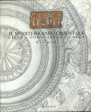 Il mediterraneo orientale. Cipro - dodecaneso - creta, 16?? - 6?? sec. a.c.
