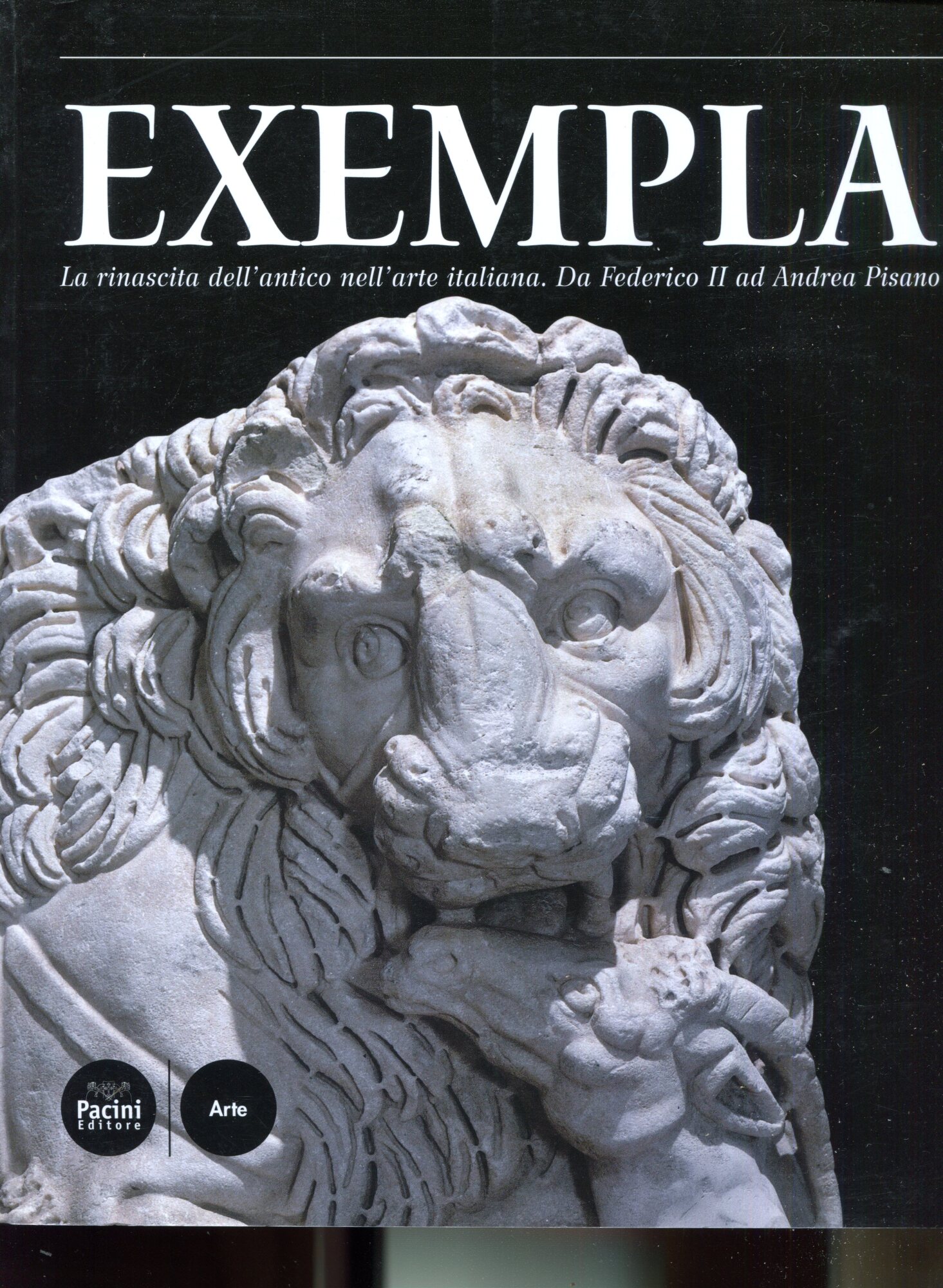 Exempla. La rinascita dell'antico nell'arte italiana. Da Federico II ad Andrea Pisano. Catalogo della mostra (Rimini, 20 aprile-7 settembre 2008). Ediz. illustrata
