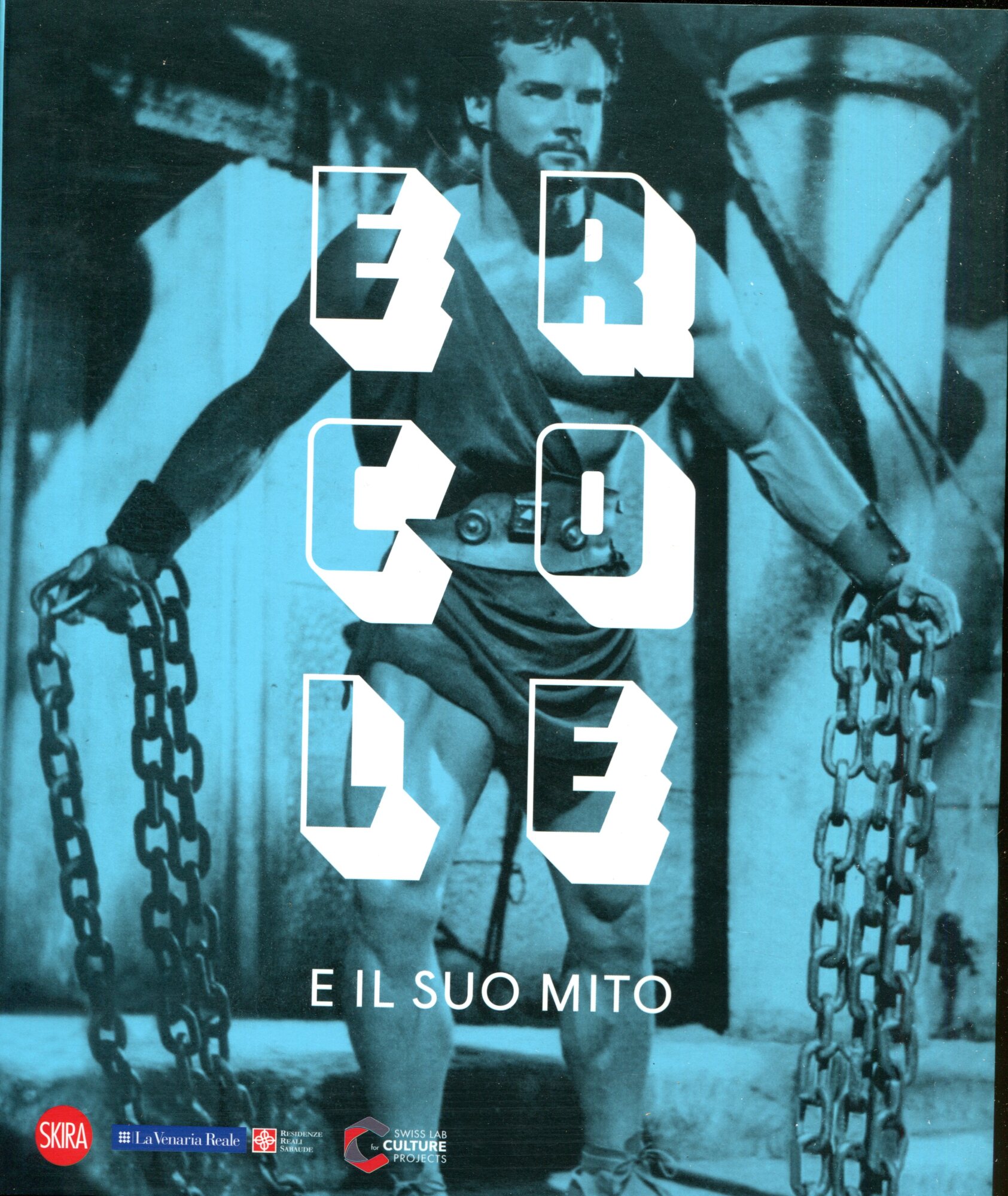 Ercole e il suo mito. Catalogo della mostra (Venaria Reale, 13 settembre 2018-10 marzo 2019). Ediz. a colori