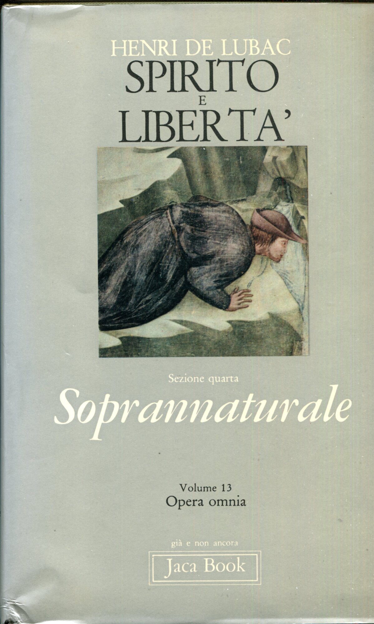 Spirito e libert??. Opera omnia (Volume 13) Soprannaturale (Sezione quarta)