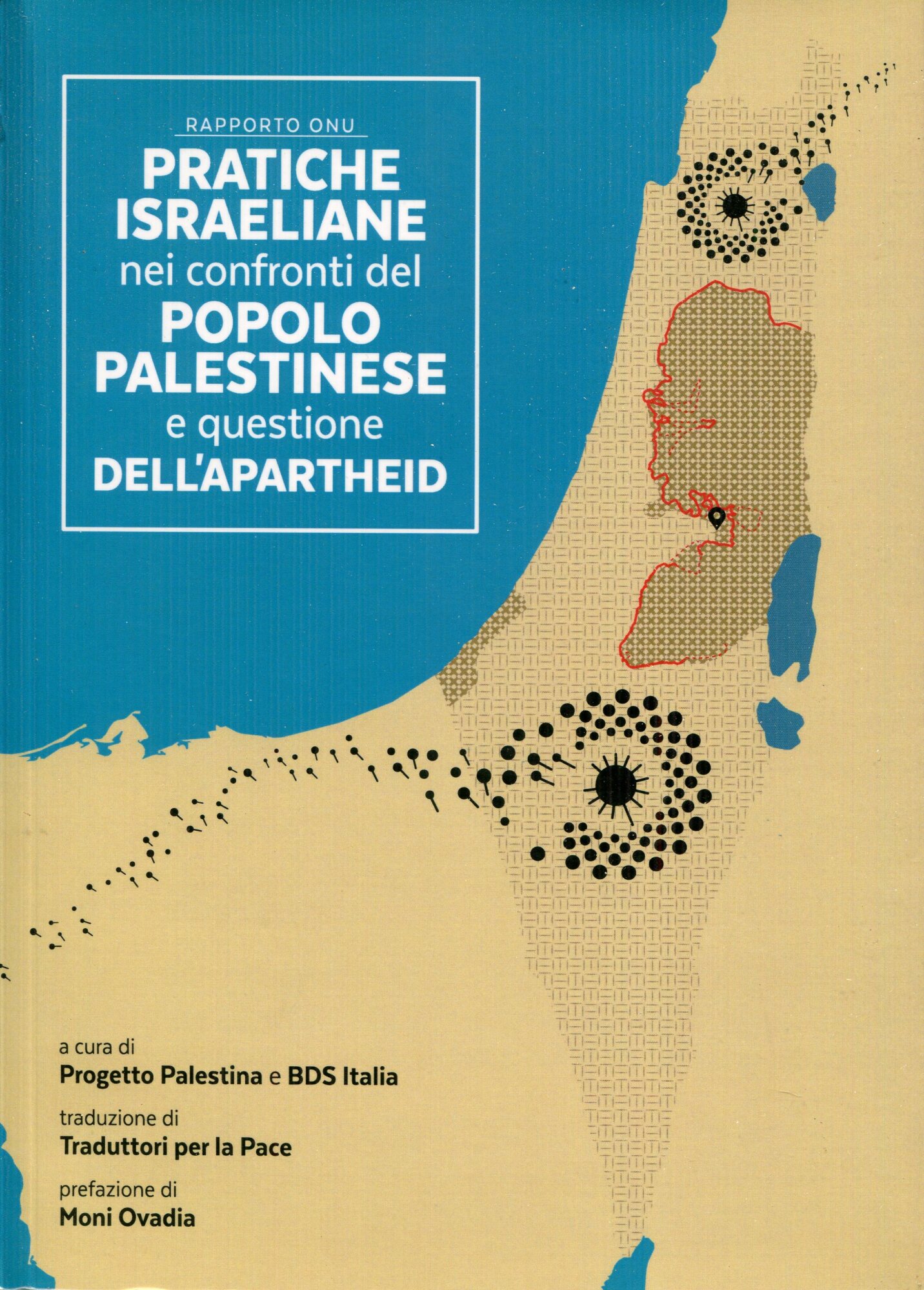 Pratiche israeliane nei confronti del popolo palestinese e questione dell'Apartheid. Prefazione di Moni Ovadia