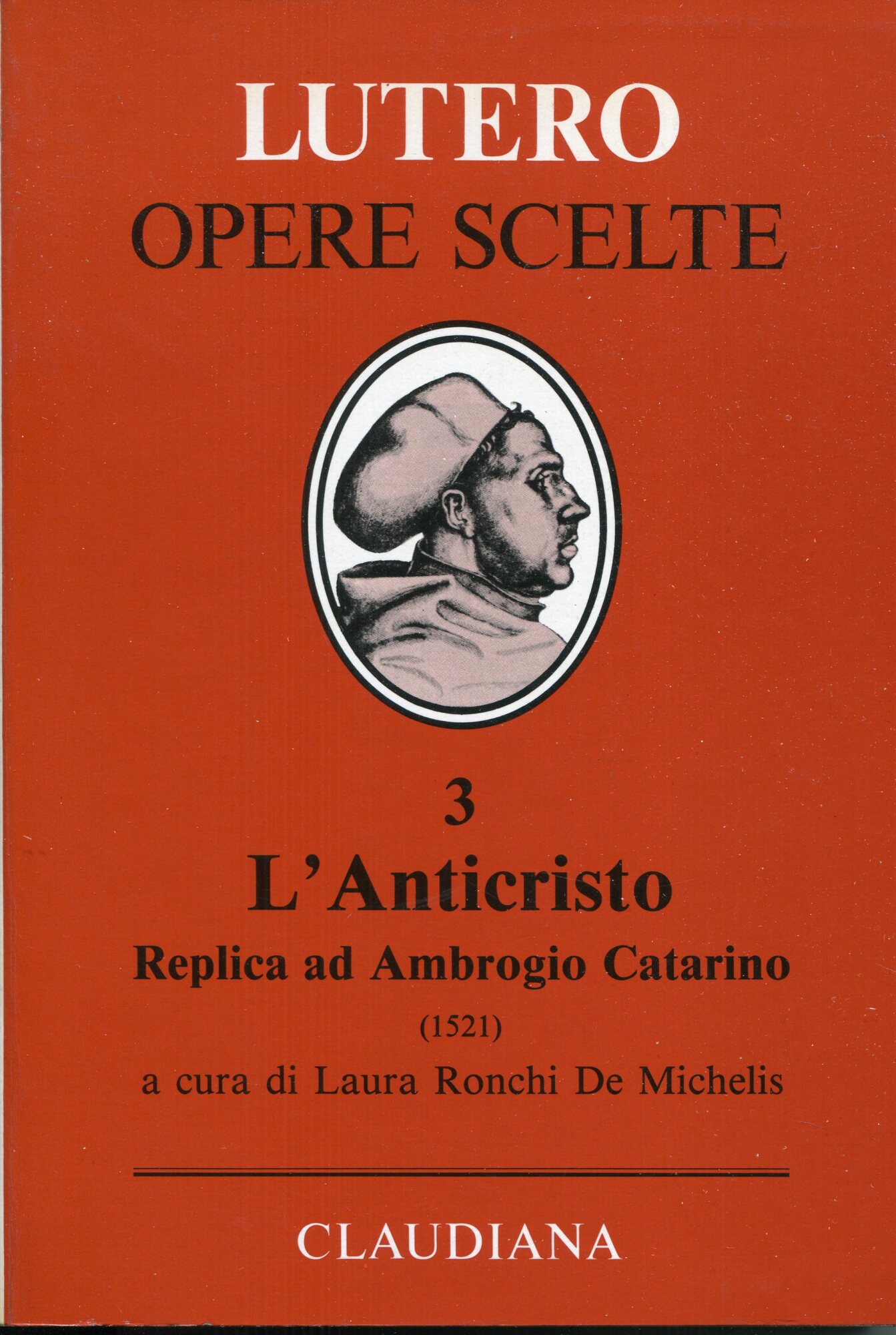 Opere scelte 3: Replica ad Ambrogio Catarino sull'Anticristo (1521) ; Antitesi illustrata della vita di Cristo e dell'Anticristo (1521)