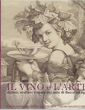 Il vino e l'arte : dipinti, sculture e opere dal mito di Bacco a oggi