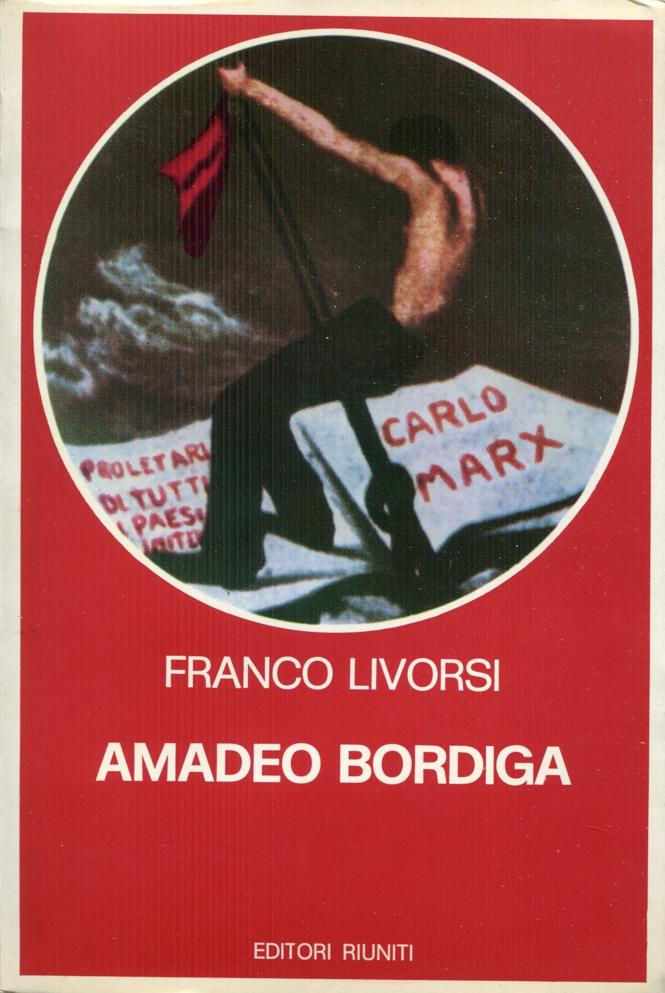 Amadeo Bordiga : il pensiero e l'azione politica, 1912-1970