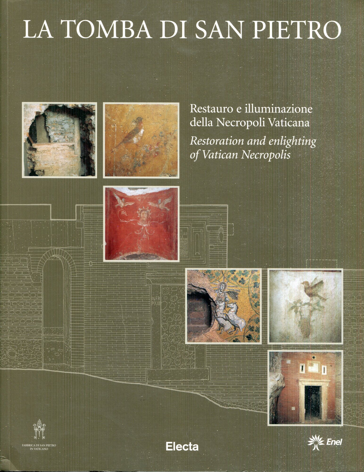 La tomba di san Pietro : restauro e illuminazione della necropoli vaticana = restoration and enlighting of Vatican necropolis