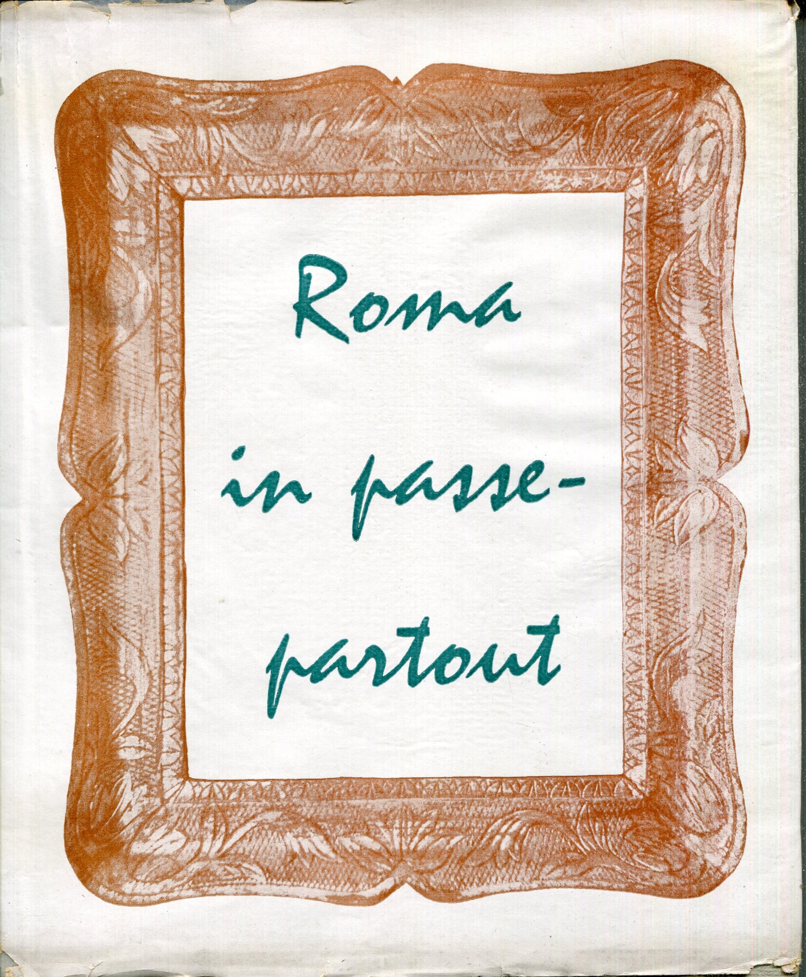 Roma in passe-partou. Ed. di 1500 esempl.