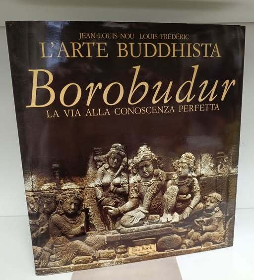 Arte buddhista. Borobudur la via alla conoscenza perfetta