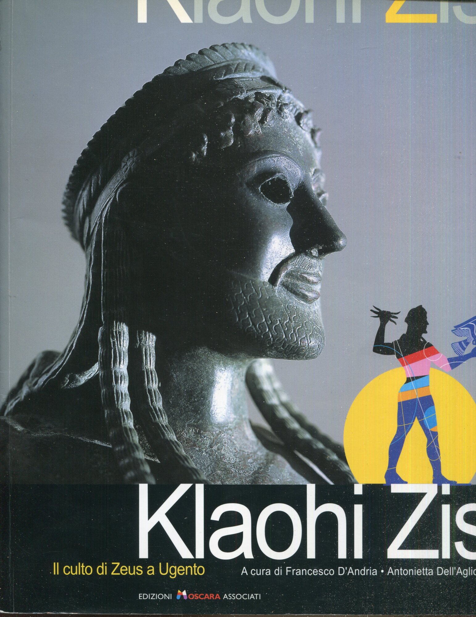 Klaohi Zis: il culto di Zeus a Ugento. Catalogo della Mostra tenuta a Ugento nel 2002-2003.