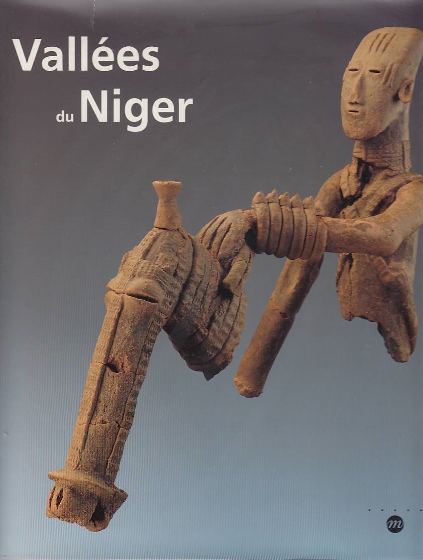 Vall??es du Niger: [exposition , Paris, Mus??e national des arts d'Afrique et d'Oc??anie, 12 octobre 1993-10 janvier 1994, Leyde, Rijksmuseum voor .. 1994, Bamako, Mus??e national du Mali, octob