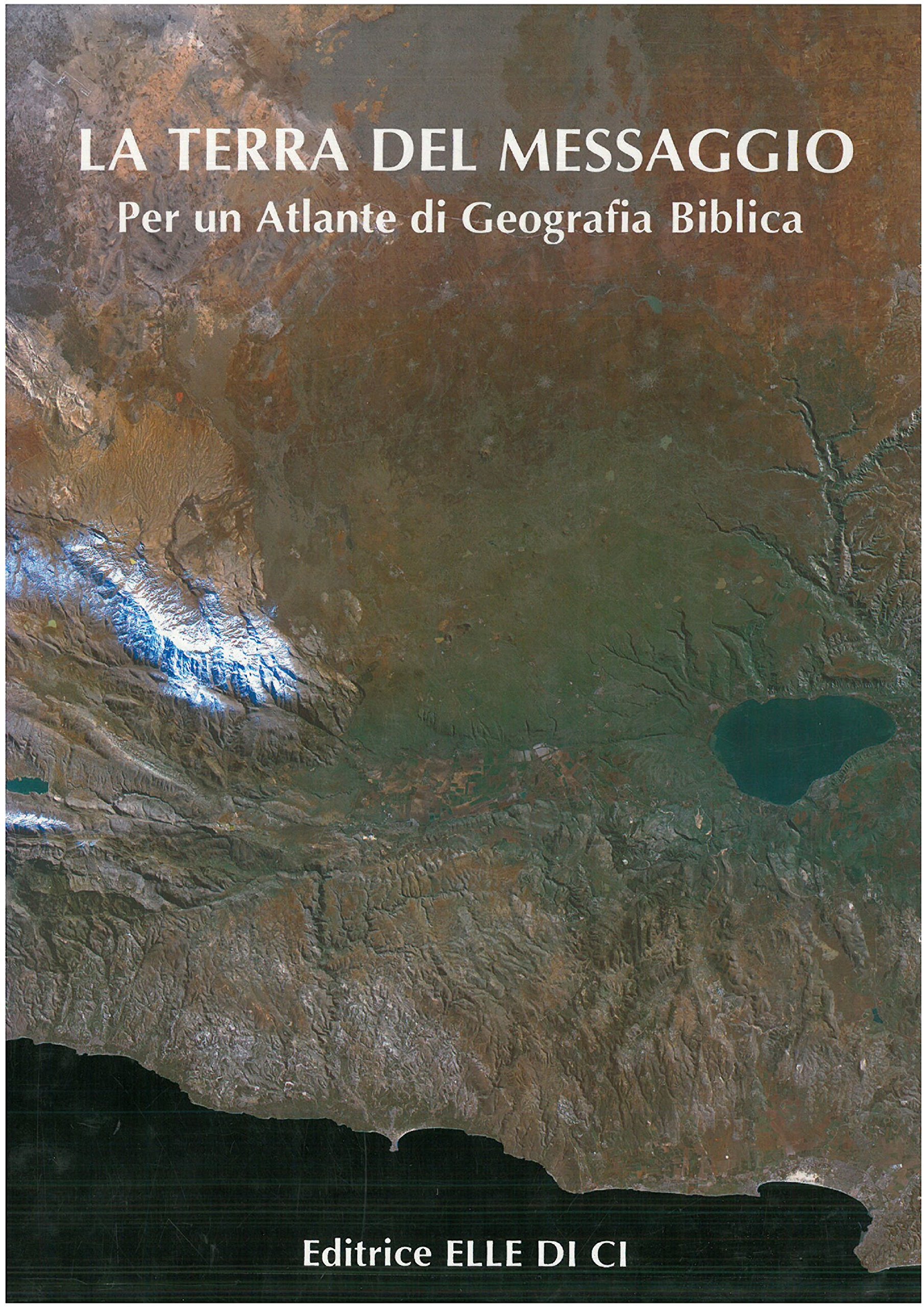 La terra del messaggio. Per un atlante di geografia biblica