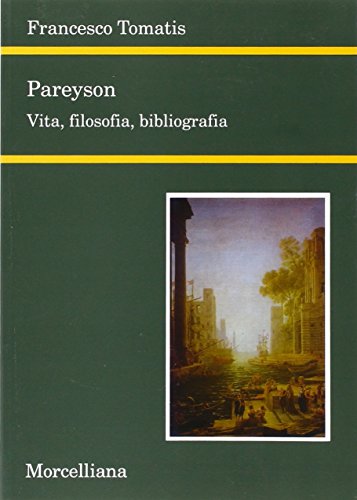 Pareyson. Vita, filosofia, bibliografia