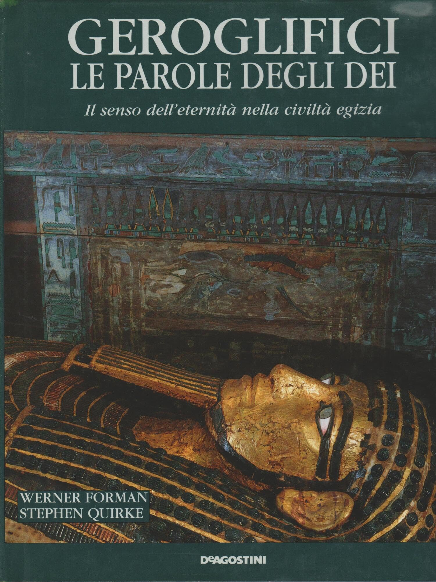 Geroglifici. Le parole degli dei. Il senso dell'eternit?? nella civilt?? egizia