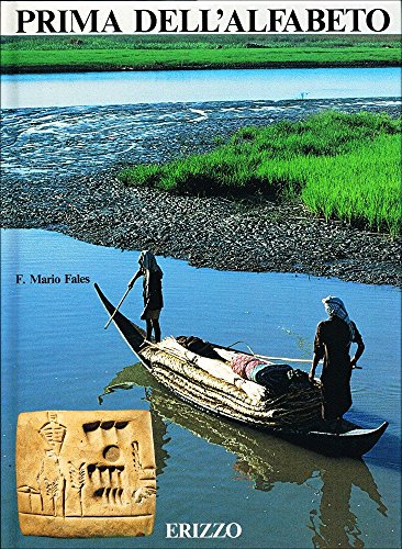 Prima dell'alfabeto : la storia della scrittura attraverso testi cuneiformi inediti. Con il contributo di: Lucio Milano..et al!