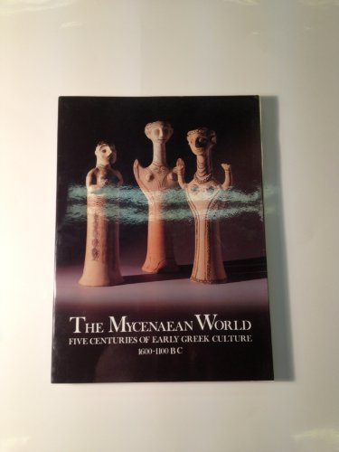 The Mycenaean World. Five centuries of early Greek culture 1600-1100 BC