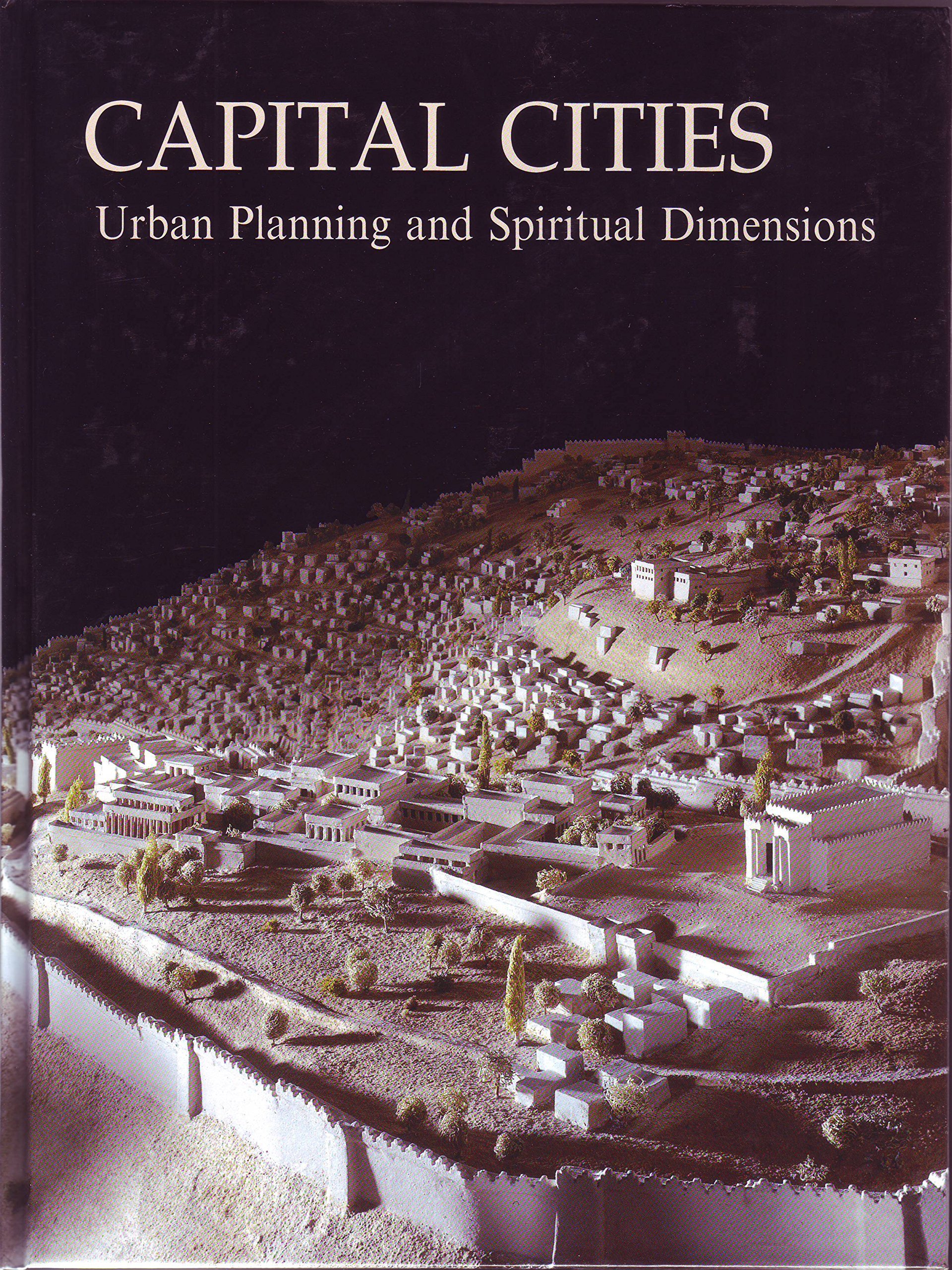 Capital Cities: Urban Planning and Spiritual Dimensions. Proceedings of the symposium held on May 27-29, 1996
