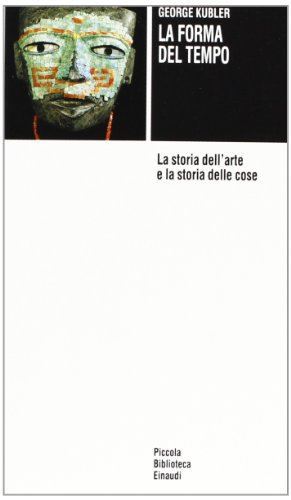 La forma del tempo. La storia dell'arte e la storia delle cose