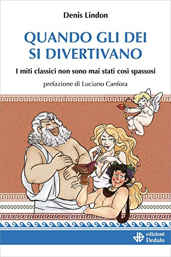 Quando gli Dei si divertivano. I miti classici non sono mai stati cos?? spassosi