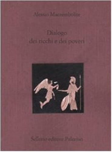Dialogo dei ricchi e dei poveri. Testo greco a fronte