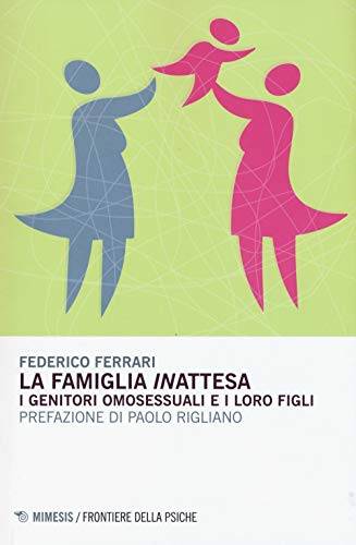 La famiglia ??in??attesa. I genitori omosessuali e i loro figli