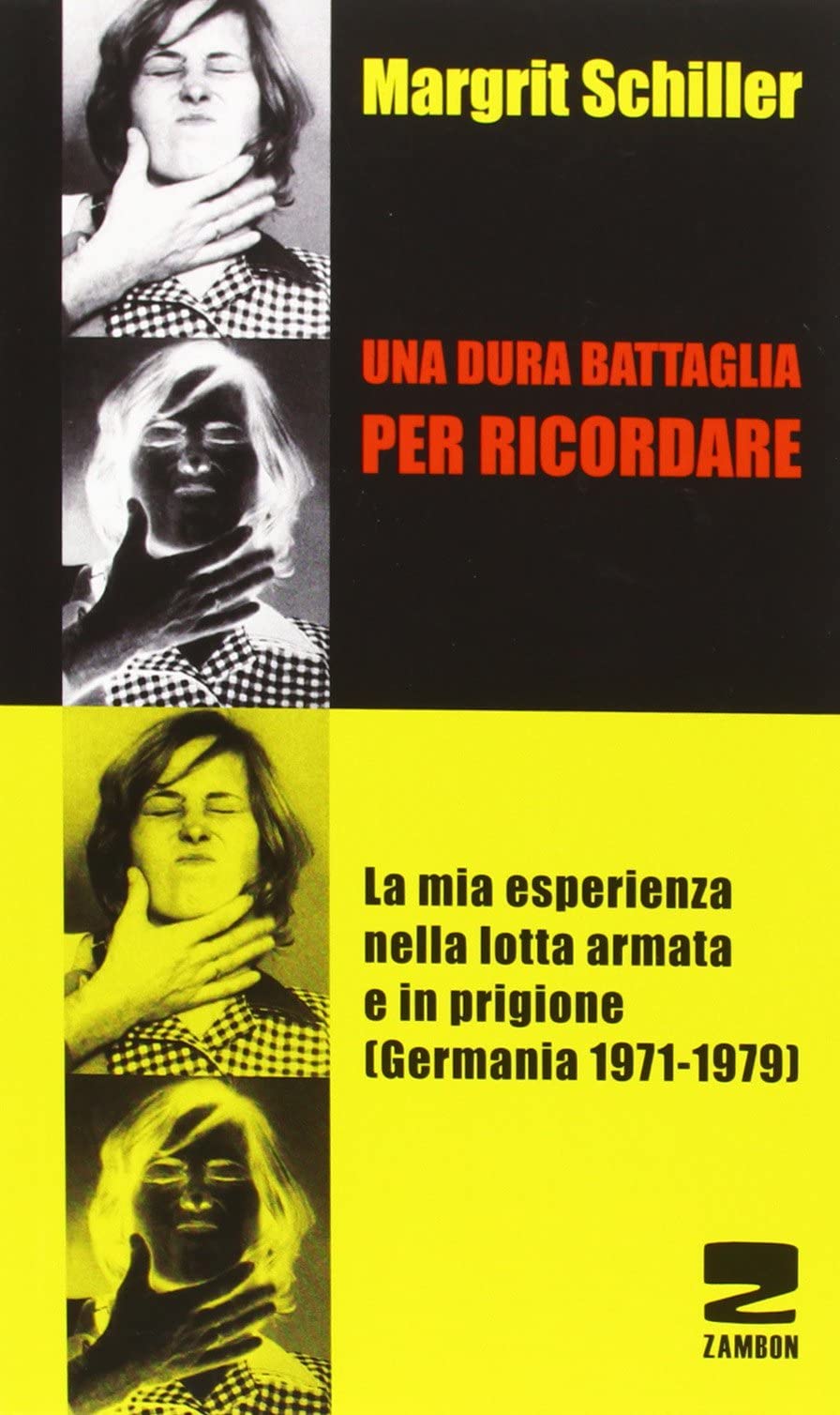 Una dura battaglia per ricordare. La mia esperienza nella lotta armata e in prigione (Germania 1971-1979)