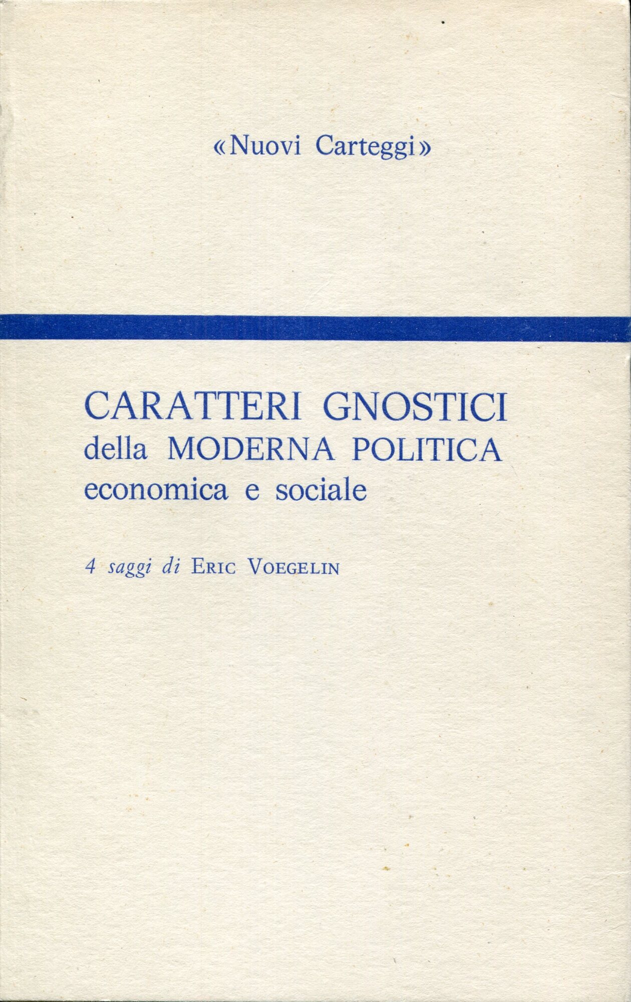 Caratteri gnostici della moderna politica economica e sociale : 4 saggi. Saggio introduttivo di Gian Franco Lami
