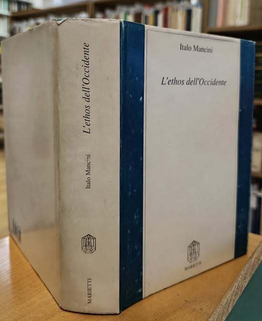 L'ethos dell'Occidente. Neoclassicismo etico, profezia cristiana, pensiero critico moderno