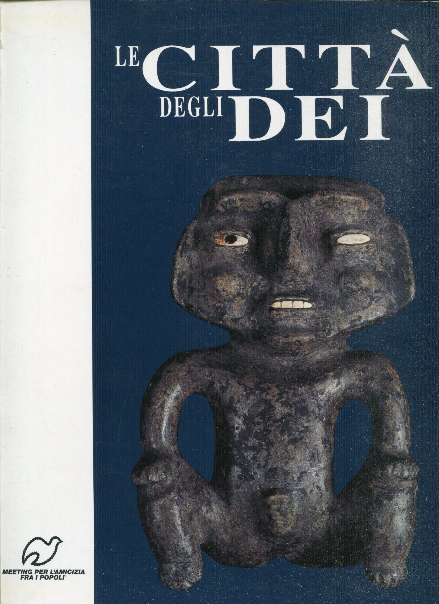 Le citta degli dei : 10 culture precolombiane del Messico : 28 marzo-29 agosto 1992, Sala dell'Arengo, Piazza Cavour, Rimini