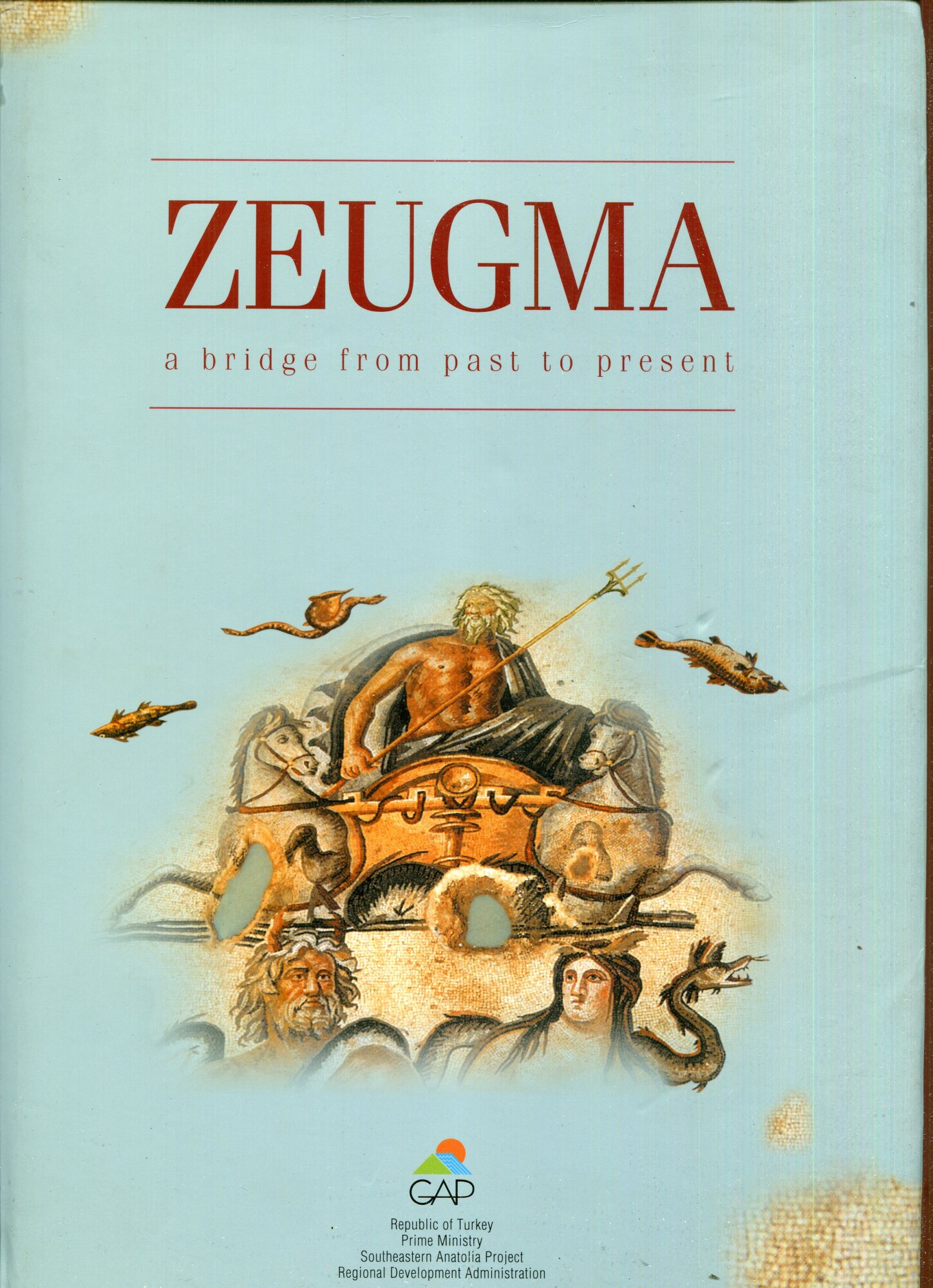 ZEUGMA A Bridge From Past To Present. Southeastern Anatolia Project, Regional Development Administration