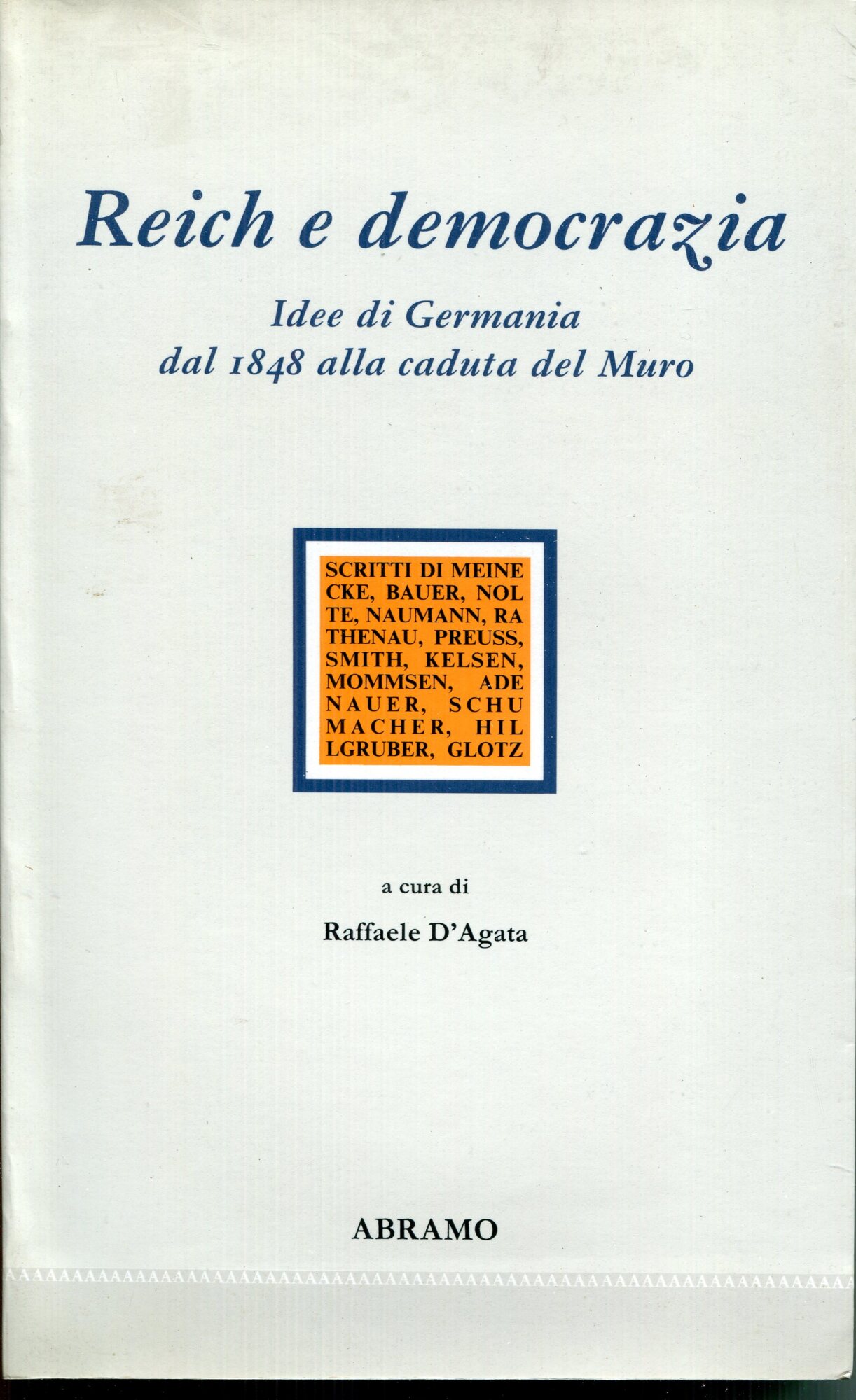 Reich e democrazia : idee di Germania dal 1848 alla caduta del muro. scritti di Friedrich Meinecke .. et al.!