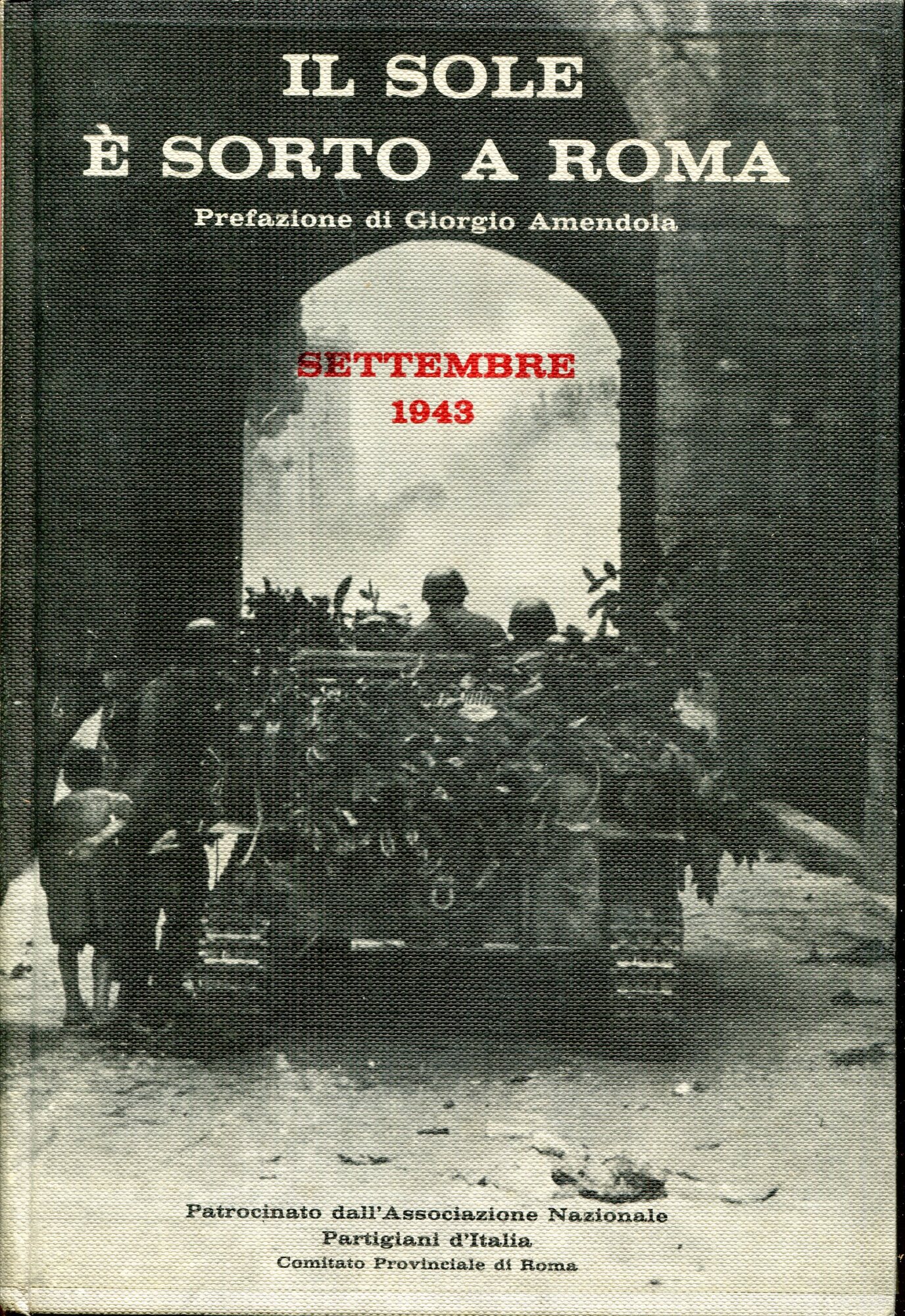 Il sole ?? sorto a Roma : settembre 1943. Prefazione di Giorgio Amendola