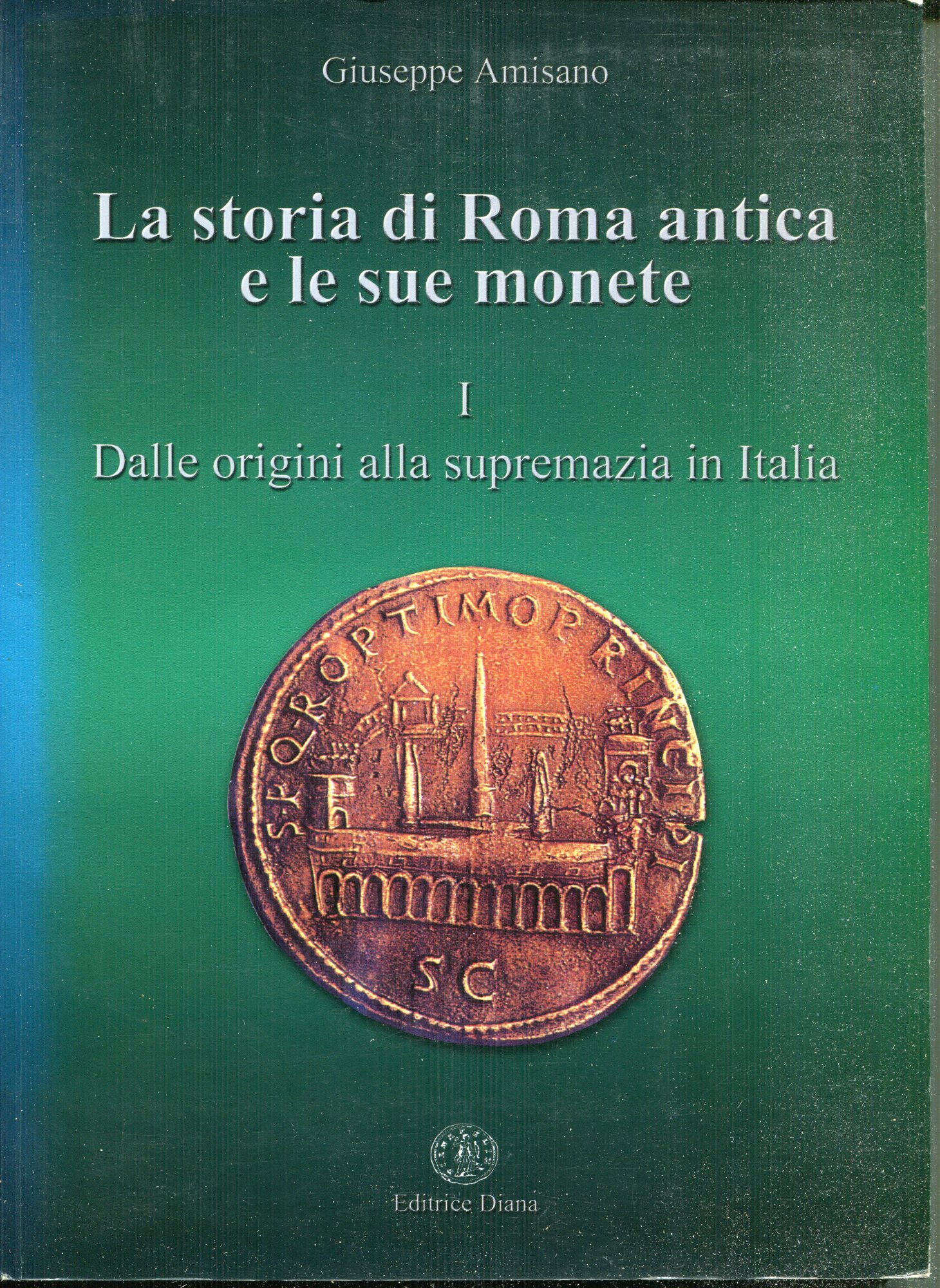 La storia di Roma antica e le sue monete 1: Dalle origini alla supremazia in Italia