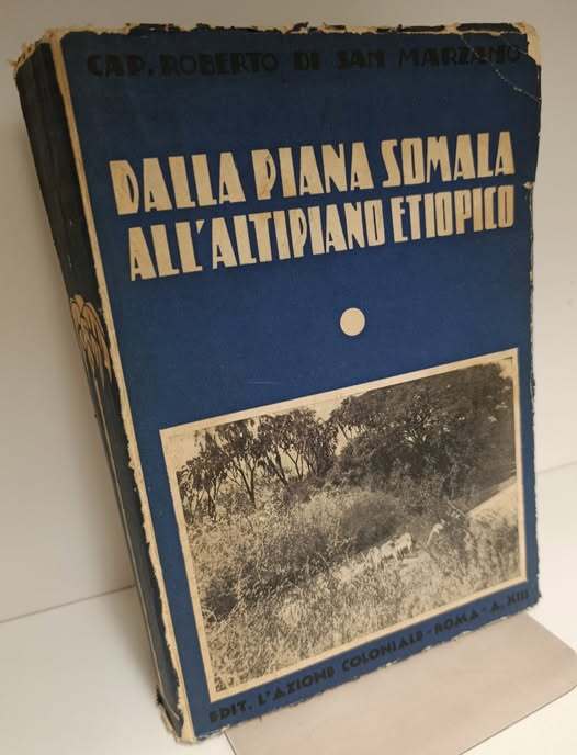 Dalla piana somala all'altipiano etiopico : attraverso le terre del Dirre Arra, Gherire, Bale, Arussi, Sidamo, Gambata, Guraghe, Scioa, Cercer, Harrar, Ogaden