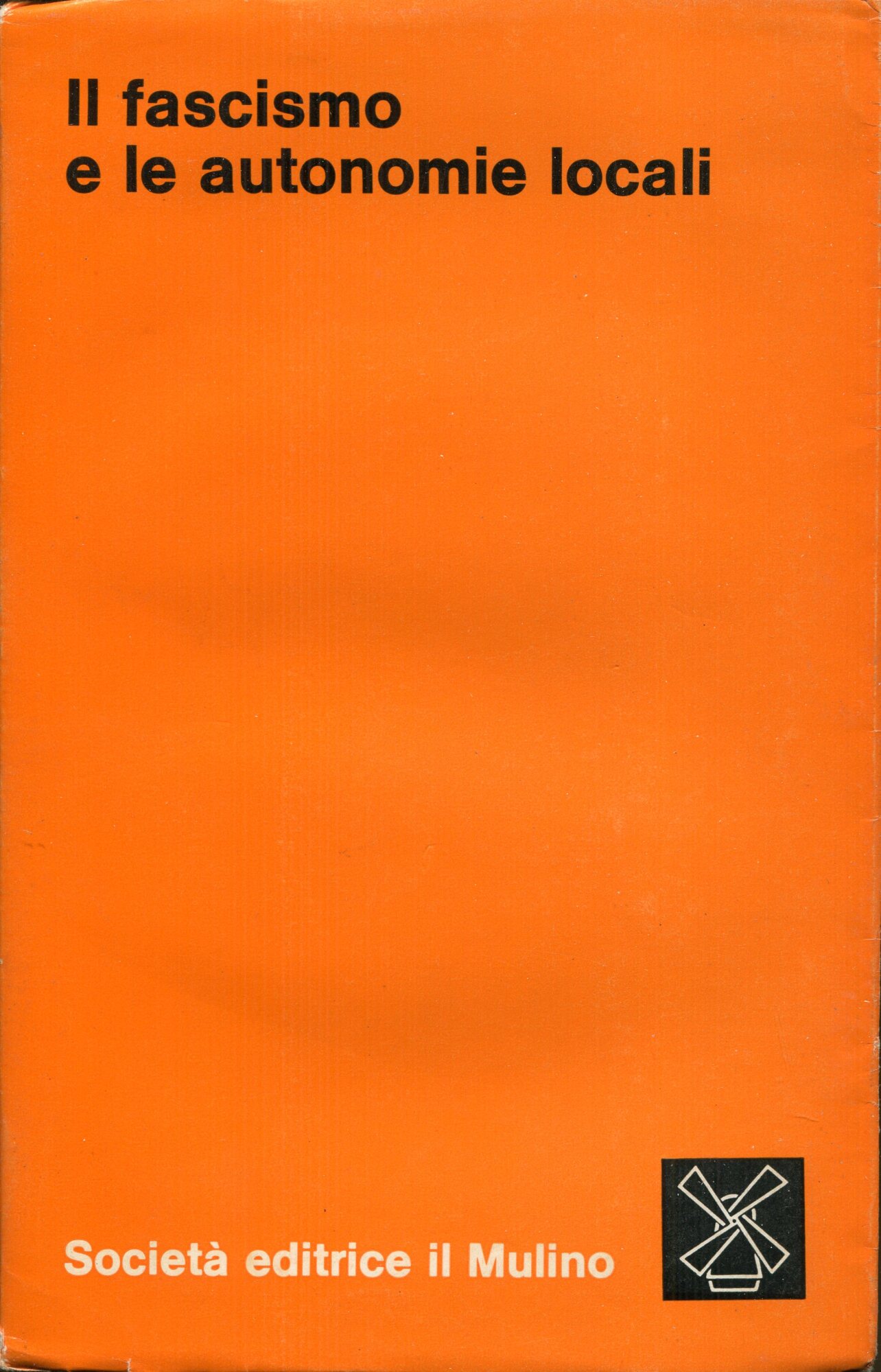 Il fascismo e le autonomie locali. Atti del convegno tenuto a Saint Vincent, 23-24 settembre 1972