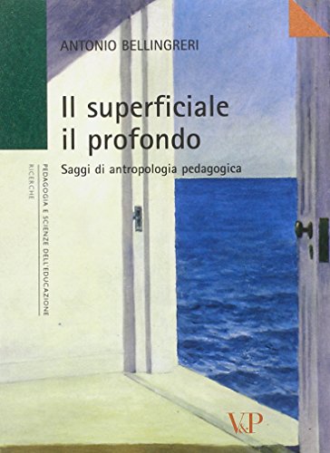 Il superficiale il profondo. Saggi di antropologia pedagogica