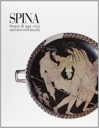 Spina. Storia di una citt?? tra greci ed etruschi