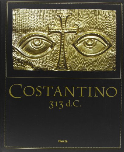Costantino 313 d. C. Ediz. illustrata
