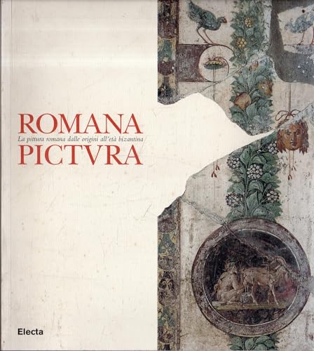 Romana pictura. La cultura pittorica romana dalle origini al momento bizantino. Ediz. illustrata