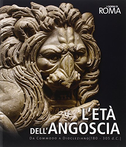 L'et?? dell'angoscia. Da Commodo a Diocleziano