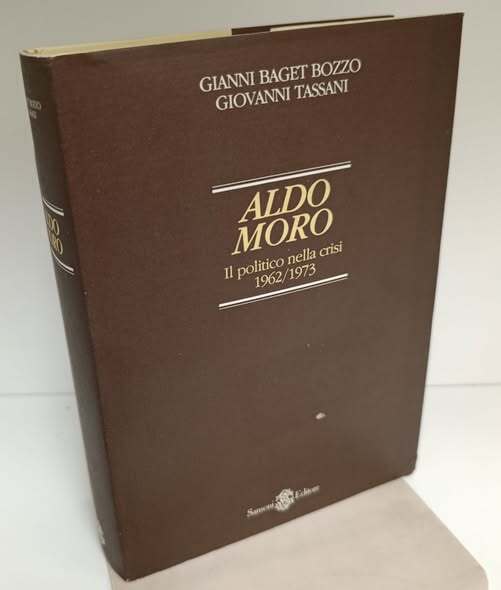 Aldo Moro : il politico nella crisi : 1962-1973