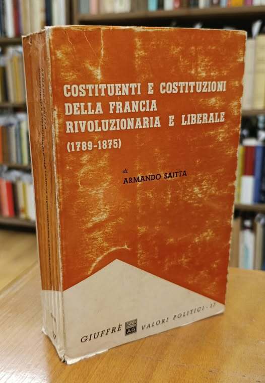 Costituenti e costituzioni della Francia rivoluzionaria e liberale : 1789-1875