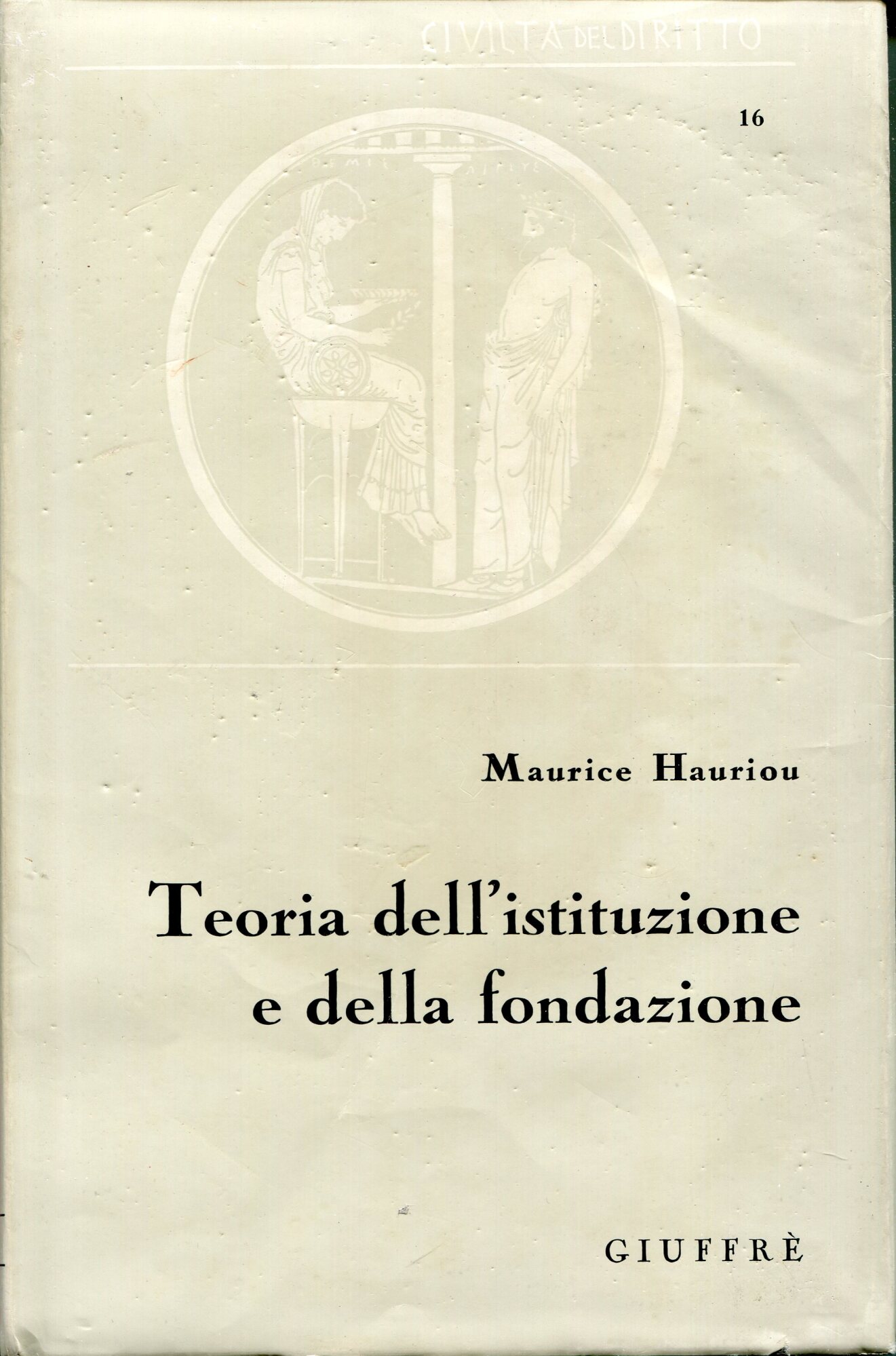 Teoria dell'istituzione e della fondazione. A cura di Widar Cesarini Sforza ; presentazione di Alessandro Baratta