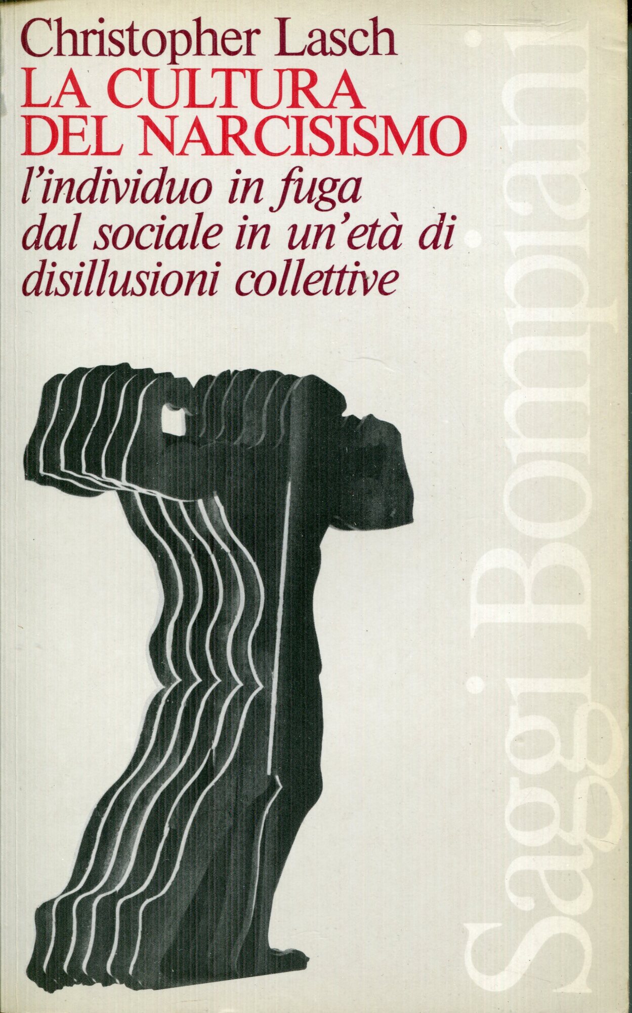 La cultura del narcisismo : l'individuo in fuga dal sociale in un'et?? di disillusioni collettive