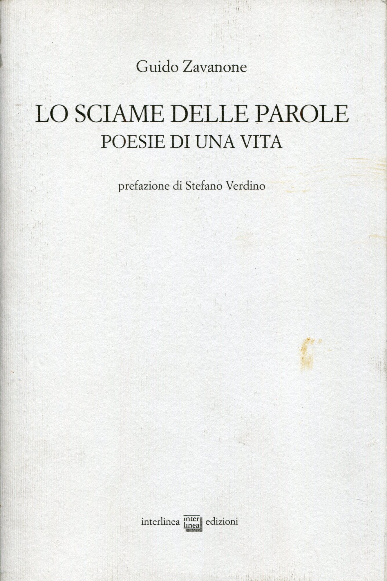 Lo sciame delle parole : poesie di una vita. Prefazione di Stefano Verdino