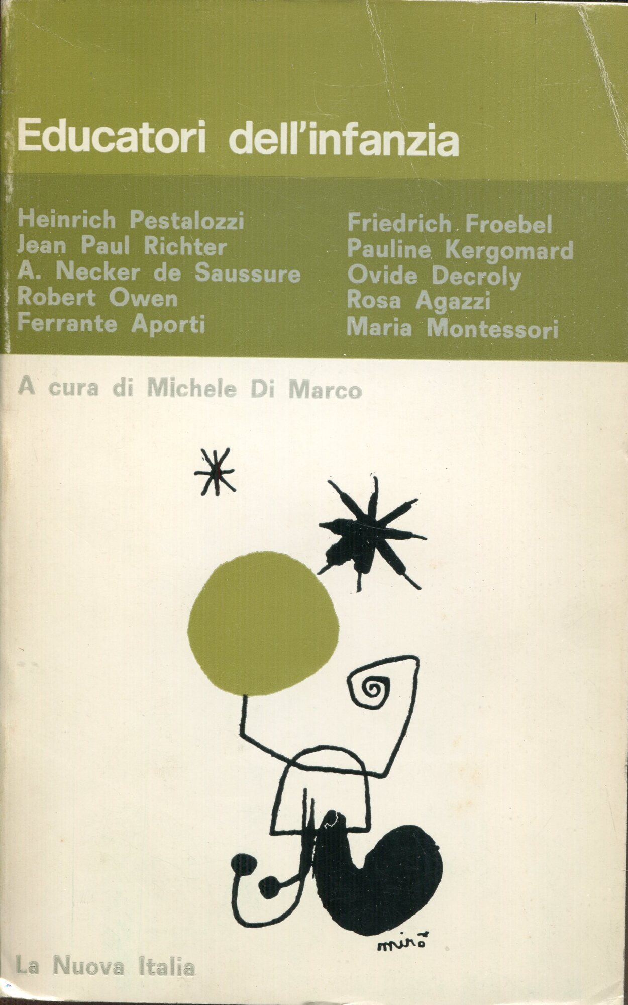 Educatori dell'infanzia. Heinrich Pestalozzi, Jean Paul Richter, Albertine Necker de Saussure, Robert Owen, Ferrante Aporti, Friedrich Froebel, Pauline Kergomard, Ovide Decroly, Rosa Agazzi, Maria Montessori.