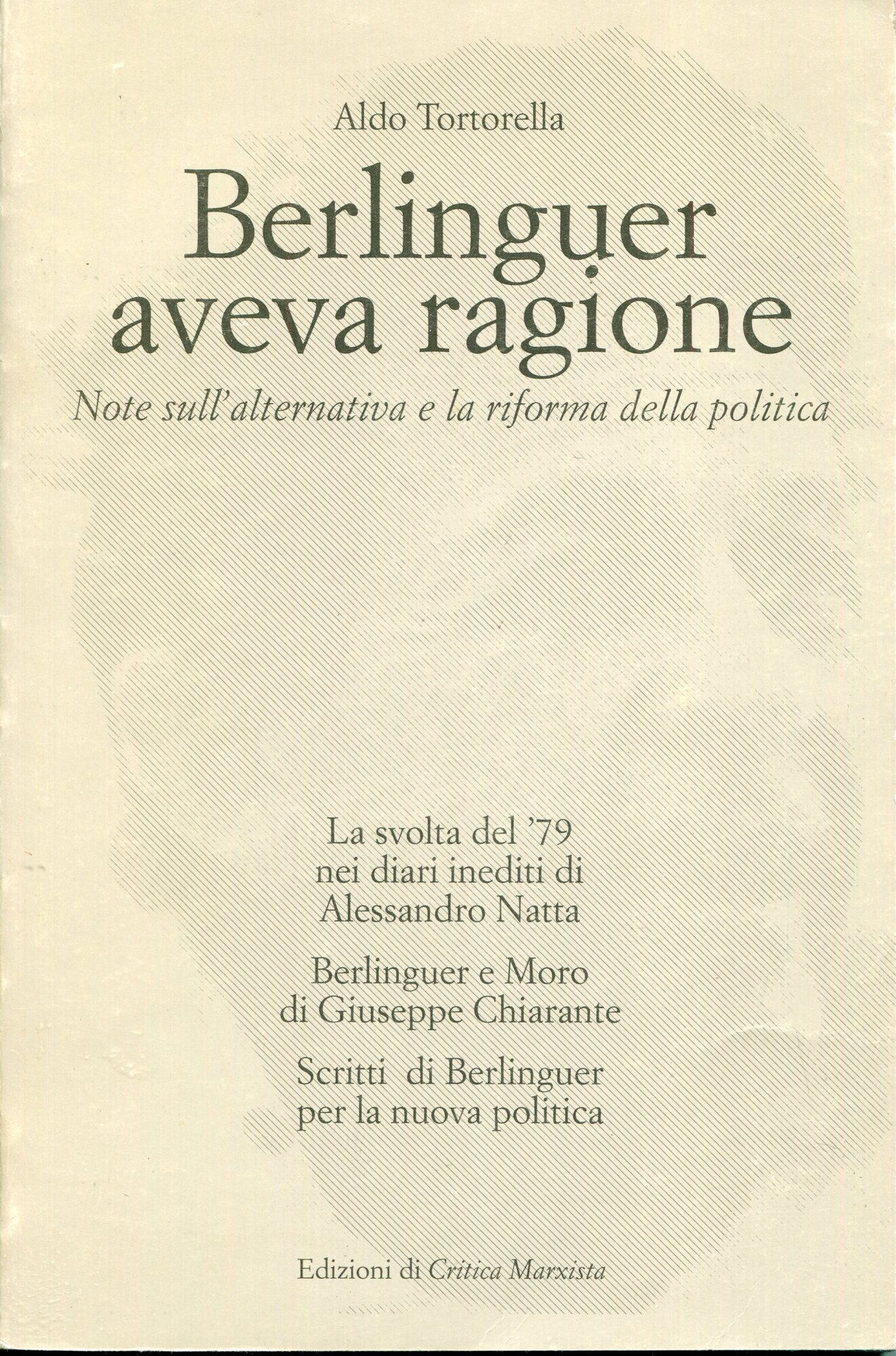 Berlinguer aveva ragione : note sull'alternativa e la riforma della politica