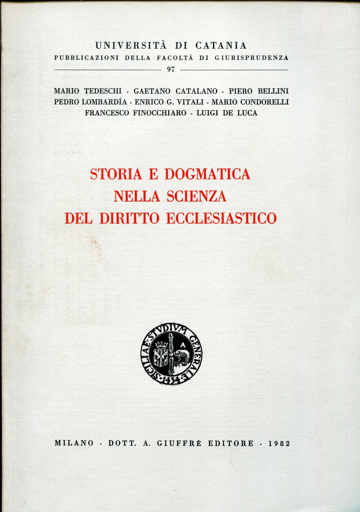 Storia e dogmatica nella scienza del diritto ecclesiastico. Atti del convegno tenutosi a Taormina il 26-29 ottobre 1981