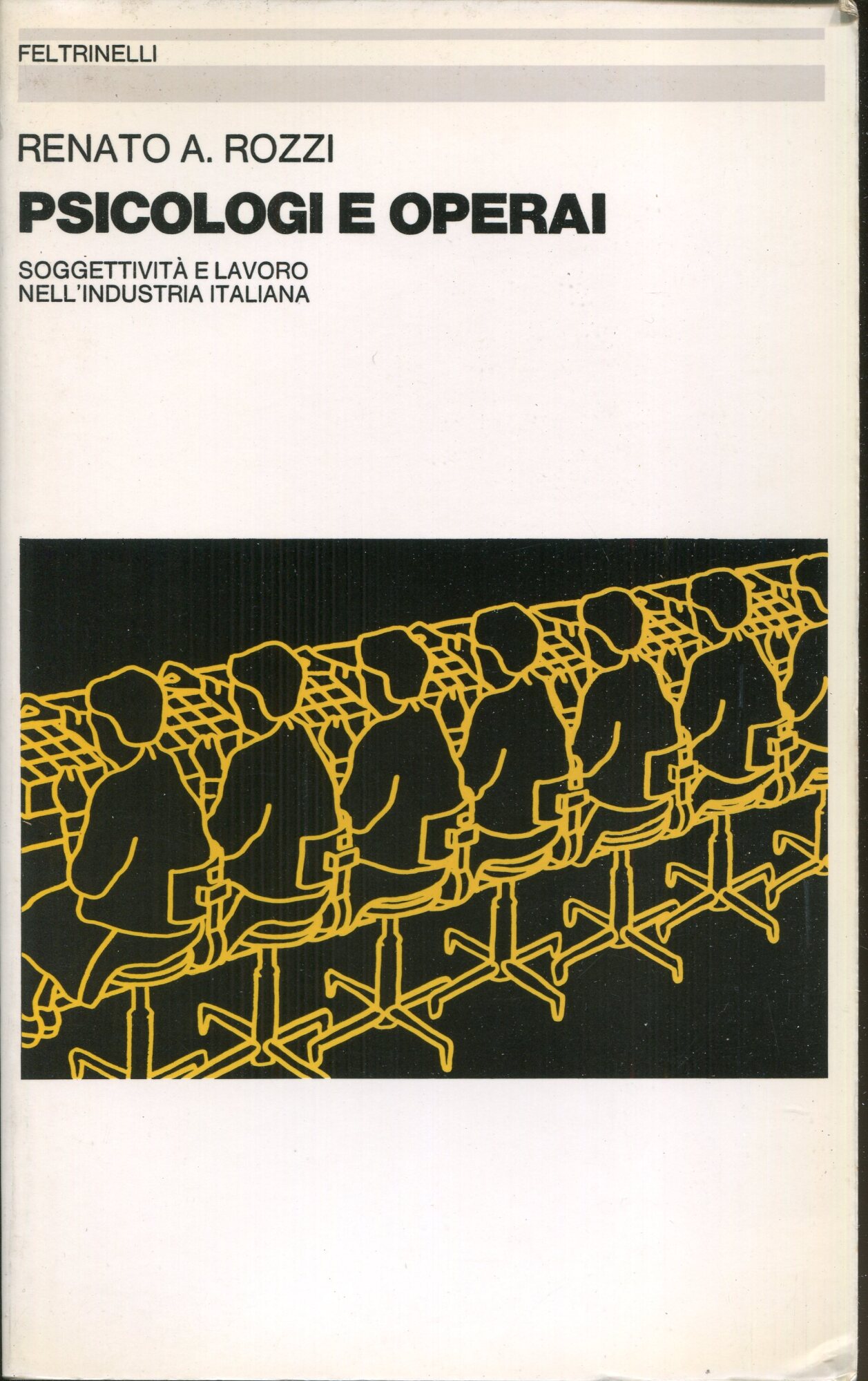 Psicologi e operai : soggettivita e lavoro nell'industria italiana