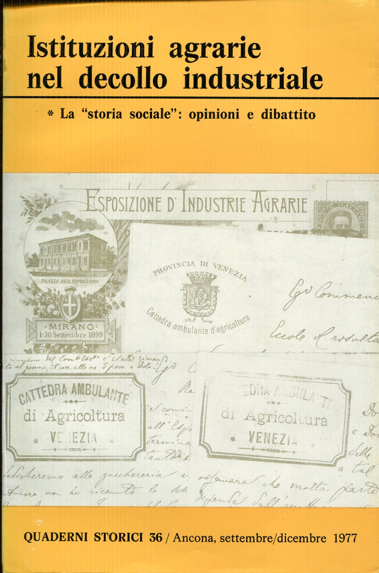 Istituzioni agrarie nel decollo industriale : la storia sociale: opinioni e dibattito. Vol. 36?? anno XII?? - fasc. III??, sett.-dic. 1977 dei Quaderni Storici.