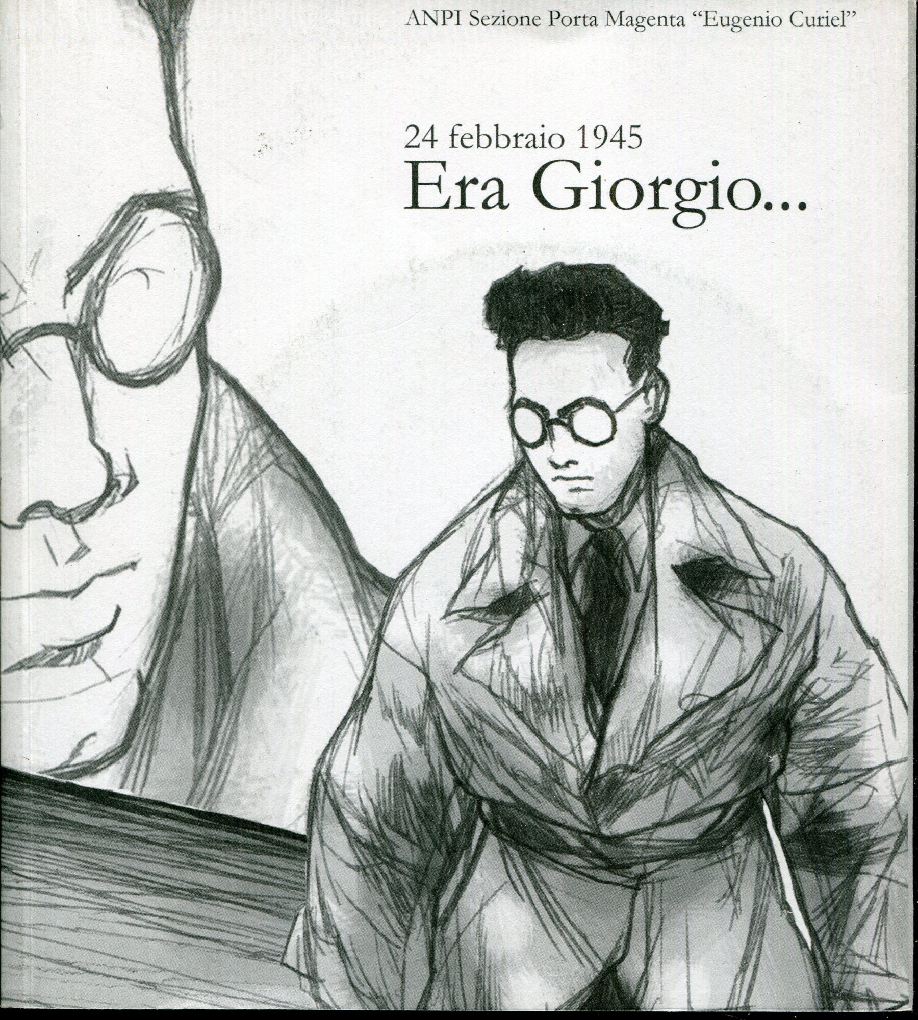 Era Giorgio.. : 24 febbraio 1945. Con DVD e allegato: Causa contro Libois e Spoleti. Con un saggio di Fiammetta Auciello